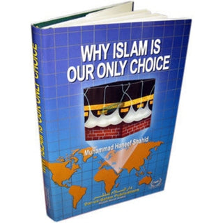 Why Islam is Our only Choice By Muhammad Haneef Shahid