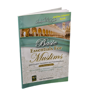 Basic Essentials For Muslims (With English Translation and Transliteration)