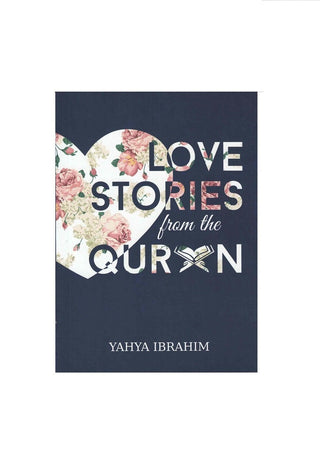 Love Stories from the Qur'an by Yahya Adel Ibrahim