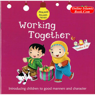 Working Together (Akhlaaq Building Series -Manners and Charters) By Ali Gator