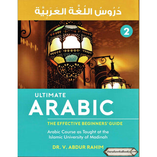 Ultimate Arabic Book-2 The Effective Beginners' Guide By Dr V. Abdur Rahim